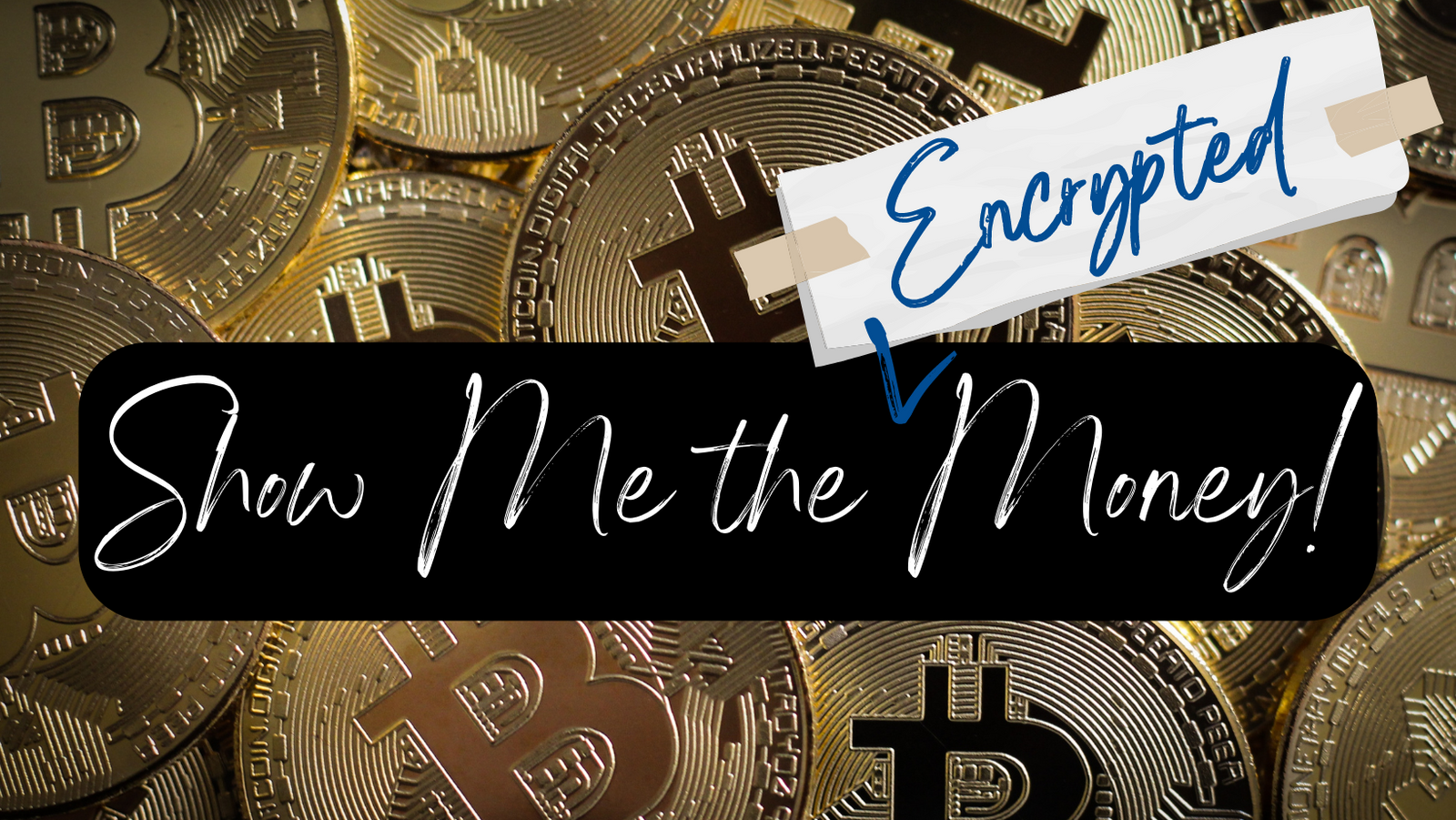 Show Me the [Encrypted] Money!